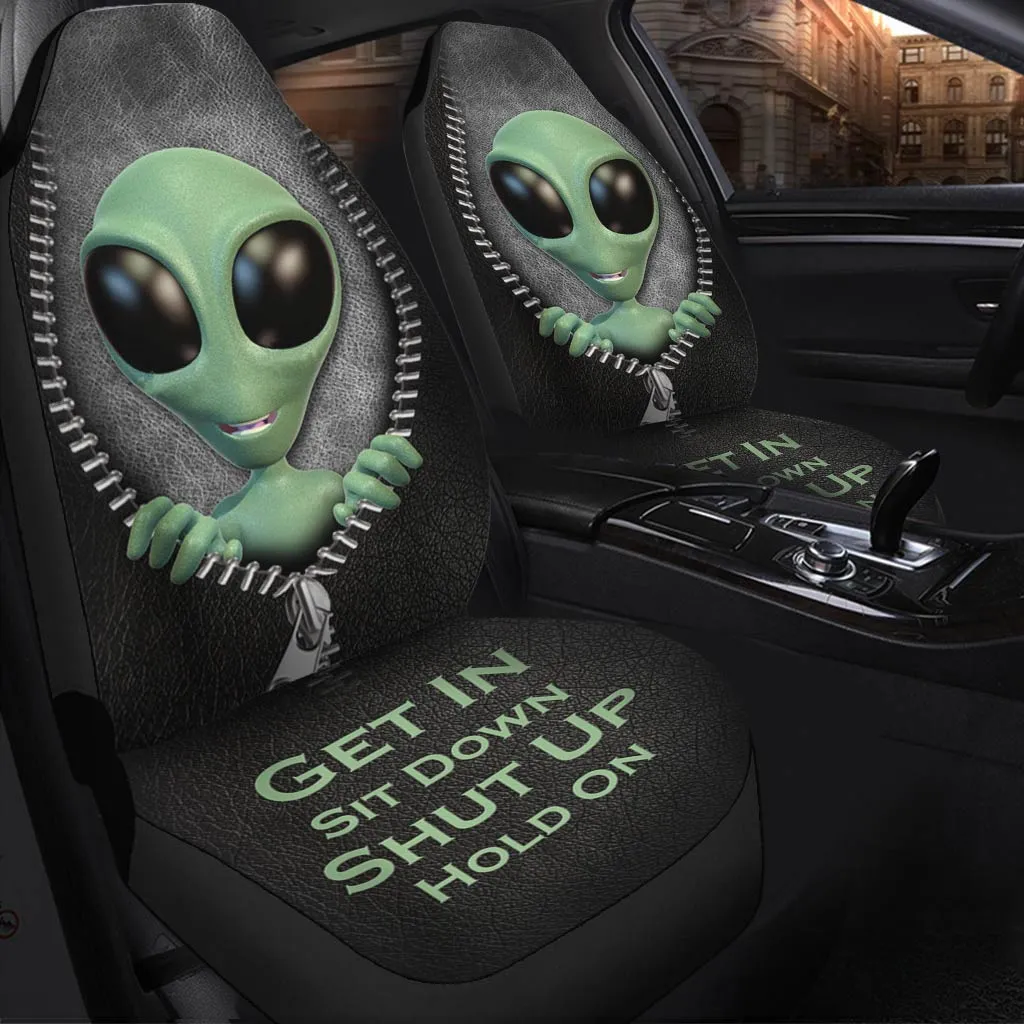 3D All Over Print Front Car Seat Cover, Get In Sit Down Shut Up Hold On, Alien Seat Covers For Auto