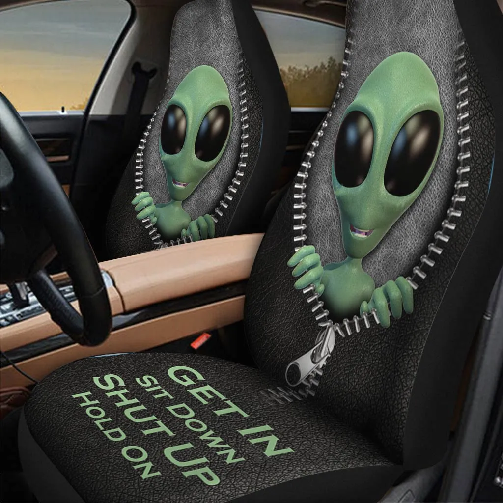 3D All Over Print Front Car Seat Cover, Get In Sit Down Shut Up Hold On, Alien Seat Covers For Auto