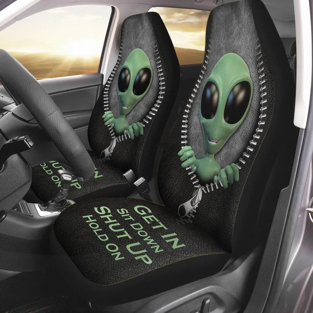 3D All Over Print Front Car Seat Cover, Get In Sit Down Shut Up Hold On, Alien Seat Covers For Auto